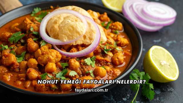 Nohut Yemeği Faydaları Nelerdir?