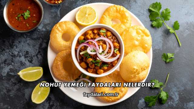 Nohut Yemeği Faydaları Nelerdir?