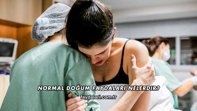Normal Doğum Faydaları Nelerdir?