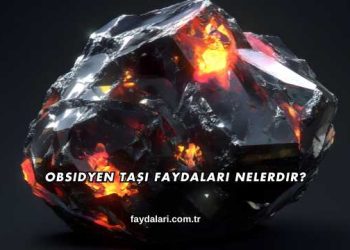 Obsidyen Taşı Faydaları Nelerdir?