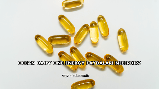 Ocean Daily One Energy Faydaları Nelerdir?