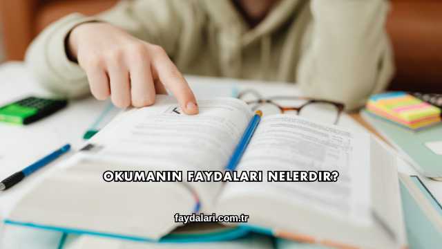 Okumanın Faydaları Nelerdir?