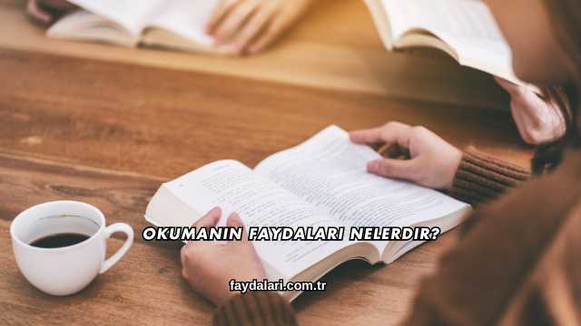 Okumanın Faydaları Nelerdir?