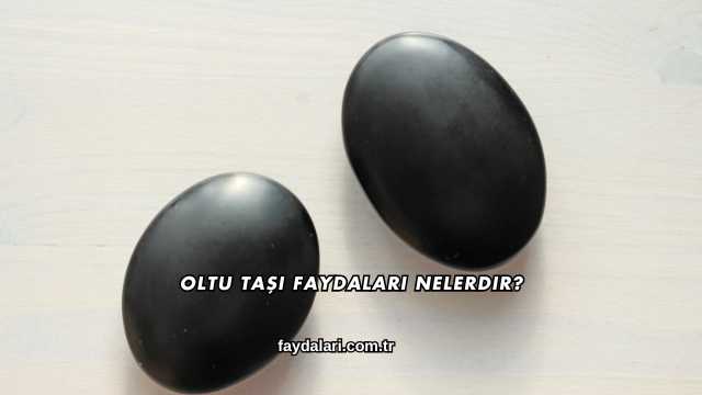 Oltu Taşı Faydaları Nelerdir?