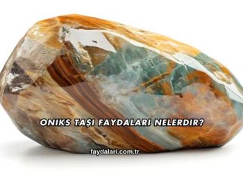 Oniks Taşı Faydaları Nelerdir?