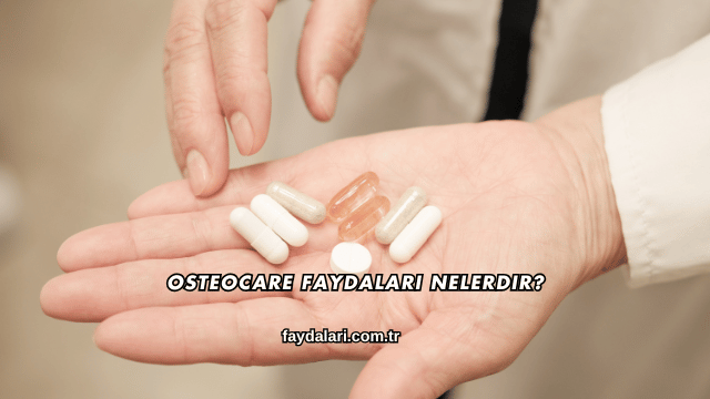 Osteocare Faydaları Nelerdir?