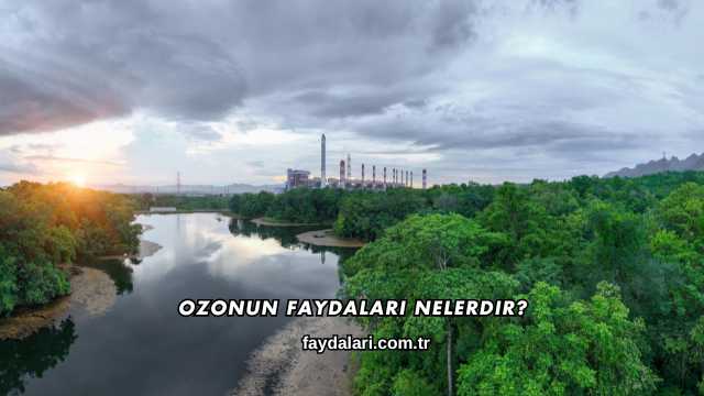 Ozonun Faydaları Nelerdir?