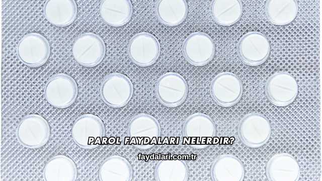 Parol Faydaları Nelerdir?