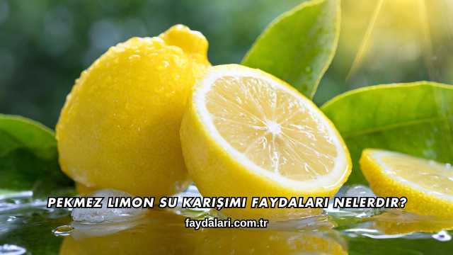 Pekmez Limon Su Karışımı Faydaları Nelerdir?