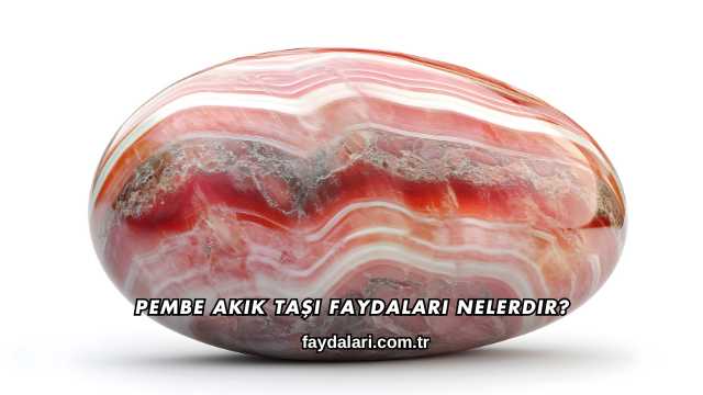 Pembe Akik Taşı Faydaları Nelerdir?