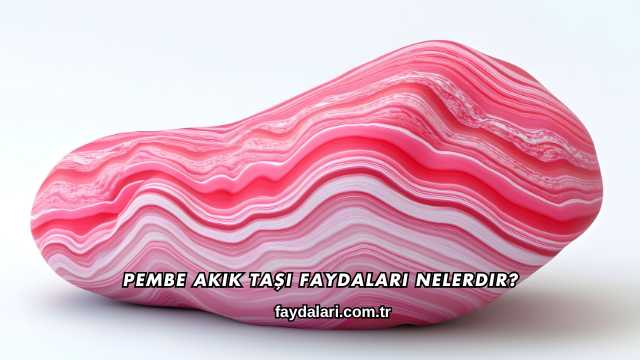 Pembe Akik Taşı Faydaları Nelerdir?