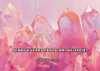 Pembe Kuvars Faydaları Nelerdir?