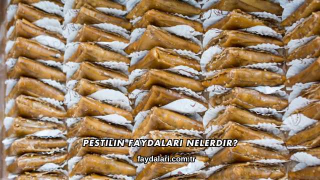 Pestilin Faydaları Nelerdir?