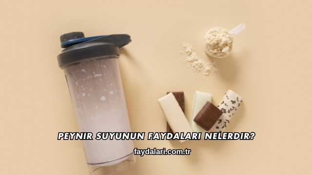 Peynir Suyunun Faydaları Nelerdir?
