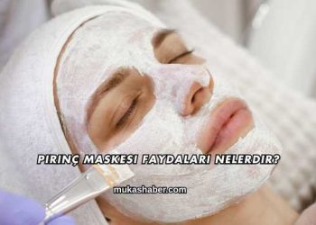 Pirinç Maskesi Faydaları Nelerdir?