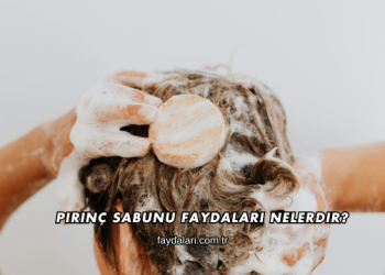 Pirinç Sabunu Faydaları Nelerdir?
