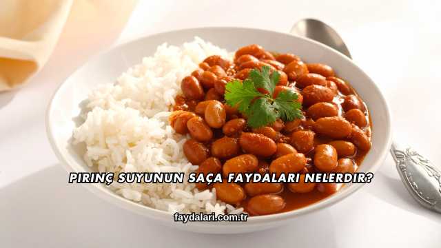 Pirinç Suyunun Saça Faydaları Nelerdir?