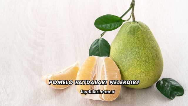 Pomelo Faydaları Nelerdir?