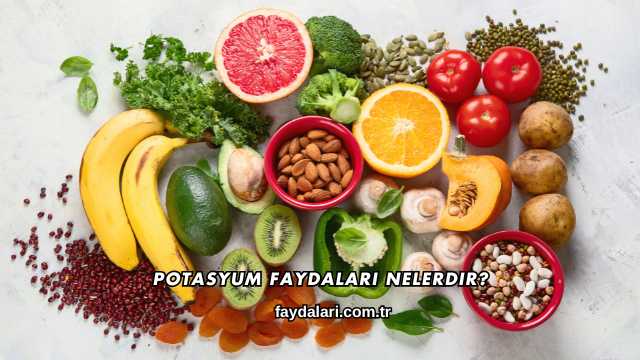 Potasyum Faydaları Nelerdir?