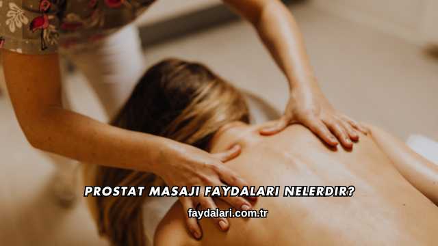 Prostat Masajı Faydaları Nelerdir?