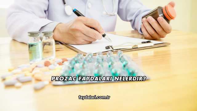 Prozac Faydaları Nelerdir?