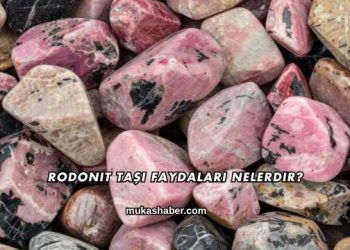 Rodonit Taşı Faydaları Nelerdir?