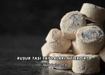 Ruşur Taşı Faydaları Nelerdir?
