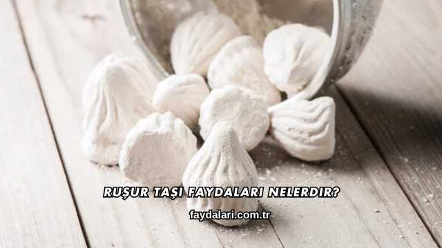 Ruşur Taşı Faydaları Nelerdir?
