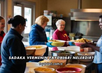 Sadaka Vermenin Faydaları Nelerdir?