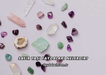 Safir Taşı Faydaları Nelerdir?