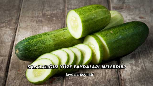 Salatalığın Yüze Faydaları Nelerdir?