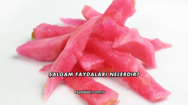 Şalgam Faydaları Nelerdir?