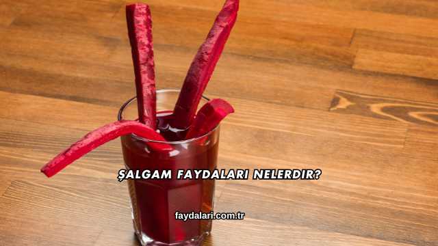 Şalgam Faydaları Nelerdir?
