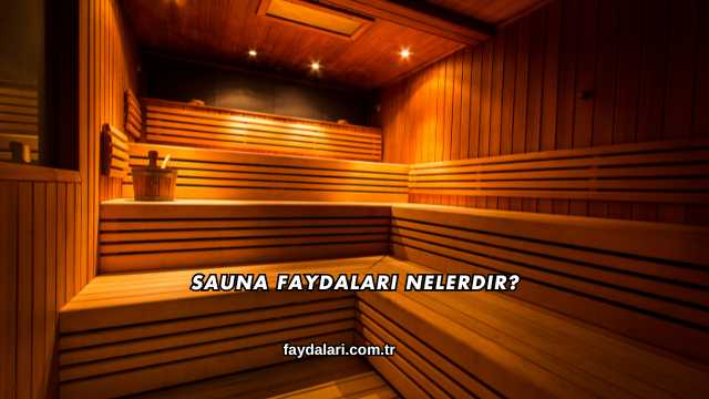 Sauna Faydaları Nelerdir?