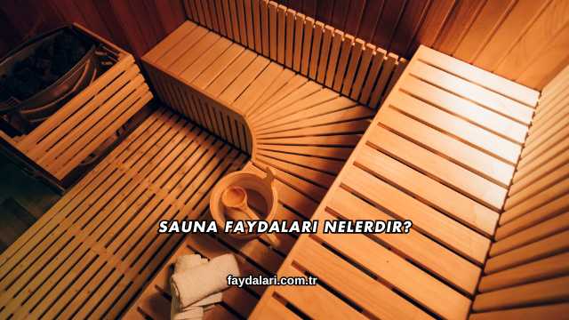 Sauna Faydaları Nelerdir?