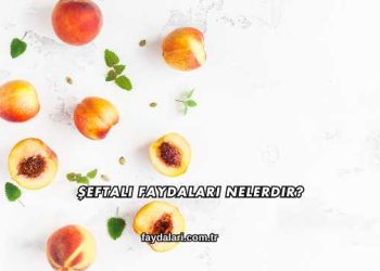 Şeftali Faydaları Nelerdir?