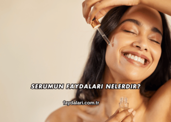 Serumun Faydaları Nelerdir?