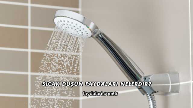 Sıcak Duşun Faydaları Nelerdir?