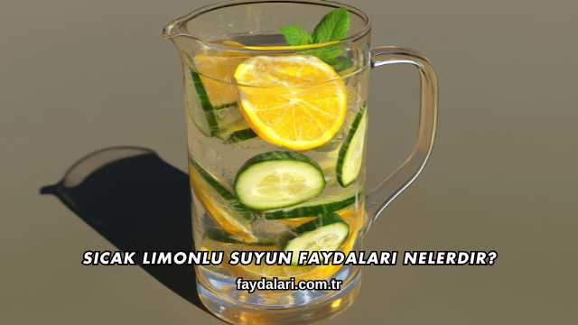 Sıcak Limonlu Suyun Faydaları Nelerdir?
