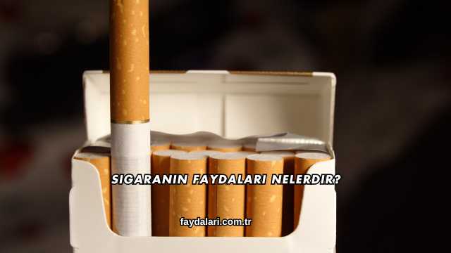 Sigaranın Faydaları Nelerdir?