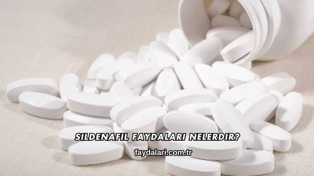 Sildenafil Faydaları Nelerdir?
