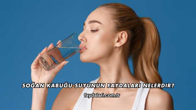 Soğan Kabuğu Suyunun Faydaları Nelerdir?