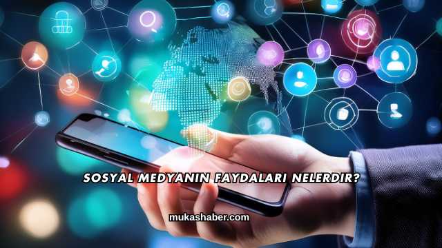 Sosyal Medyanın Faydaları Nelerdir?