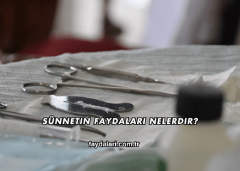 Sünnetin Faydaları Nelerdir?