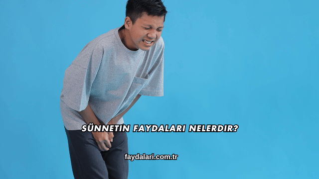Sünnetin Faydaları Nelerdir?