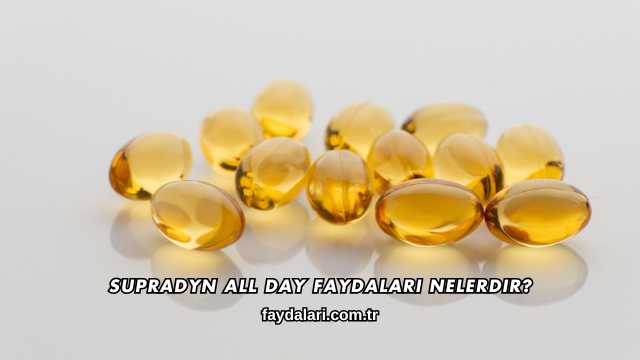 Supradyn All Day Faydaları Nelerdir?