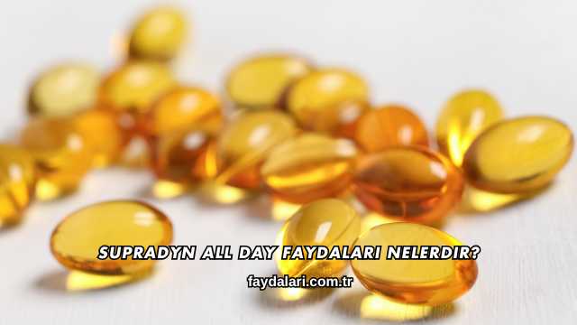 Supradyn All Day Faydaları Nelerdir?