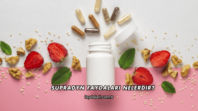Supradyn Faydaları Nelerdir?