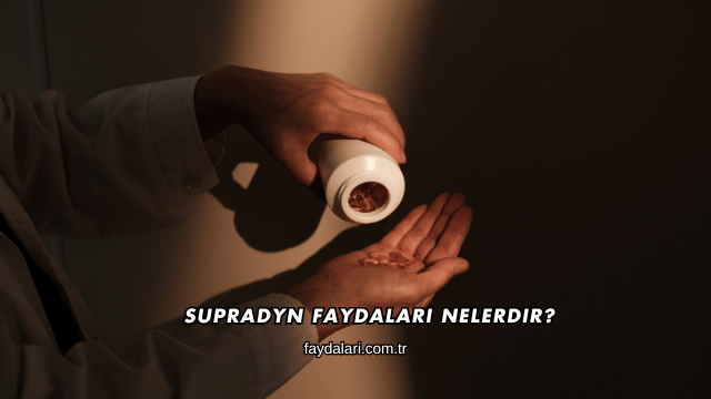 Supradyn Faydaları Nelerdir