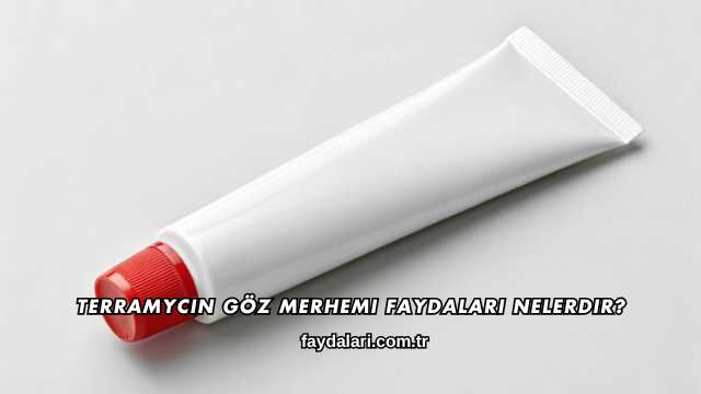 Terramycin Göz Merhemi Faydaları Nelerdir?